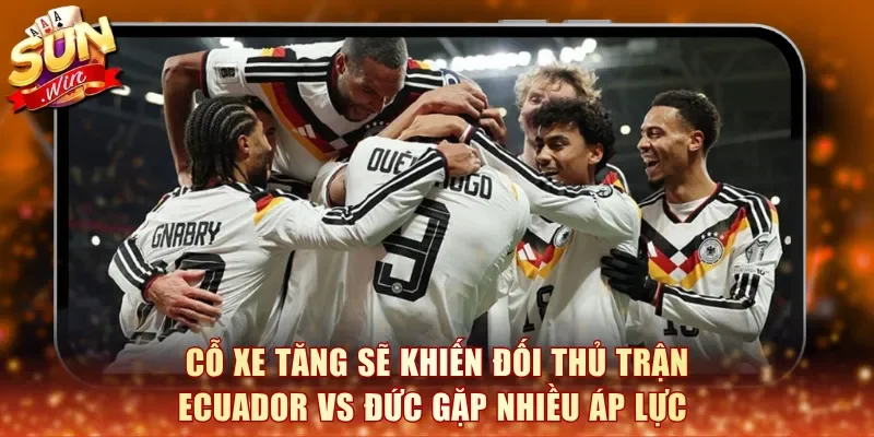 Cỗ xe tăng sẽ khiến đối thủ trận Ecuador vs Đức gặp nhiều áp lực 