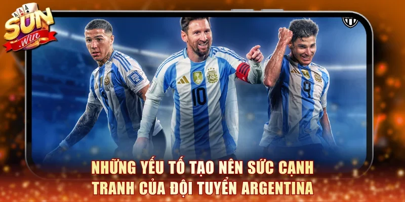 Những yếu tố tạo nên sức cạnh tranh của đội tuyển Argentina