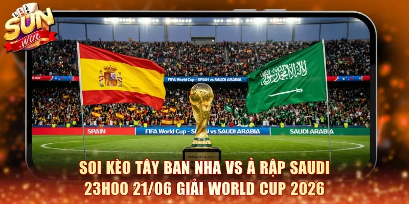Soi kèo Tây Ban Nha Vs Ả Rập Saudi